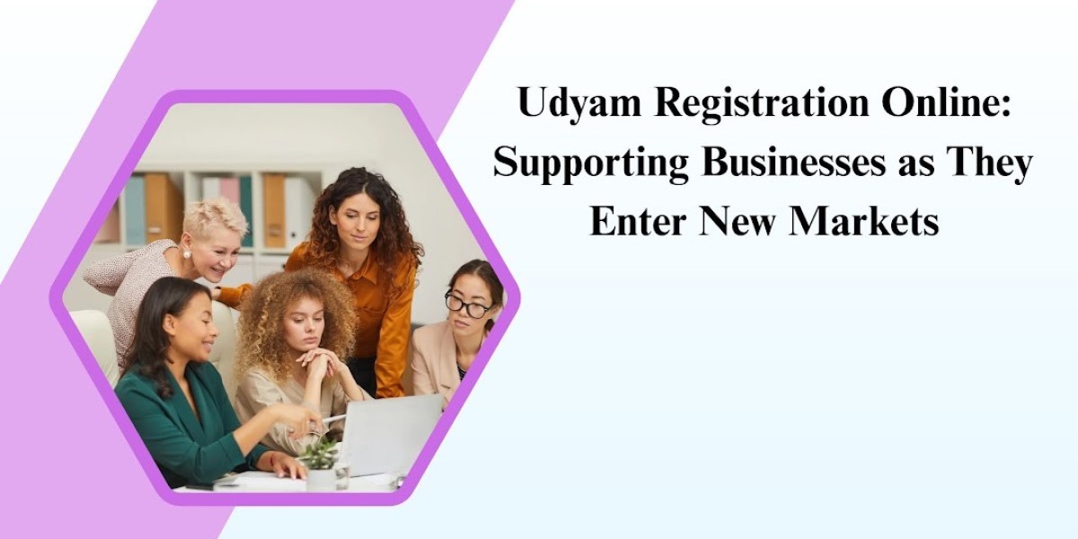 Udyam Registration Online: Supporting Businesses as They Enter New Markets