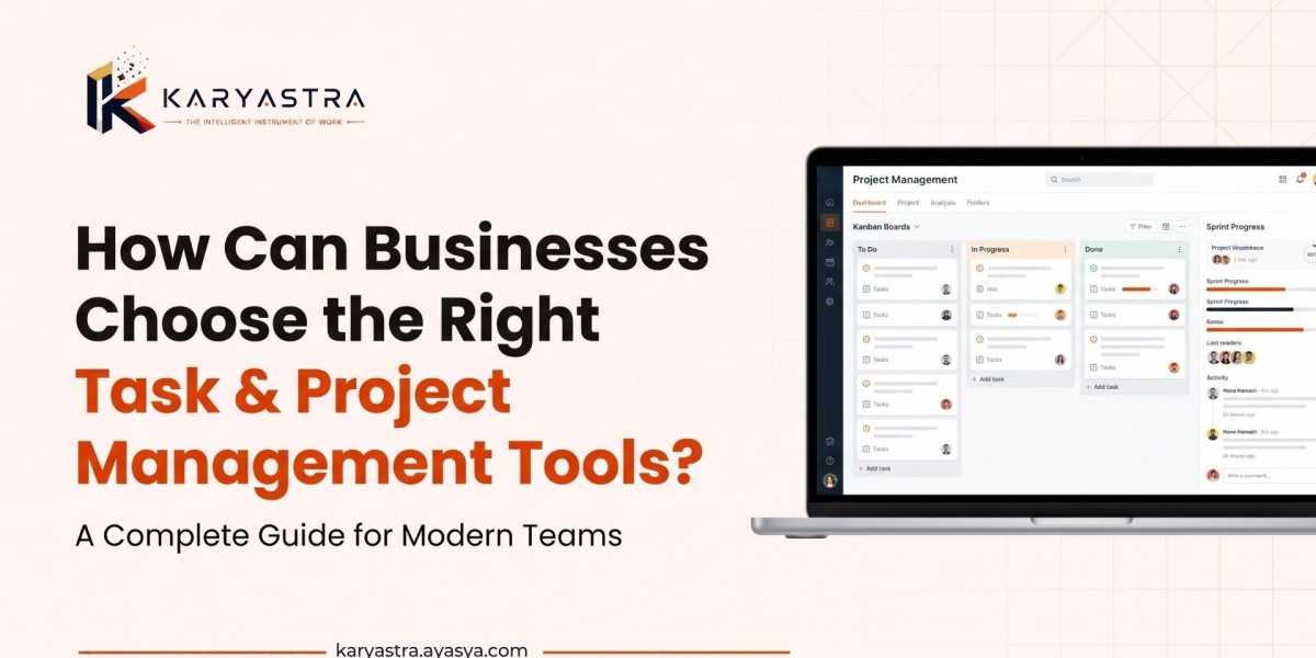 How Can Businesses Choose the Right Task and Project Management Tools?